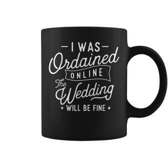 I Was Ordained Online - Ordained Minister Wedding Officiant Coffee Mug - Seseable