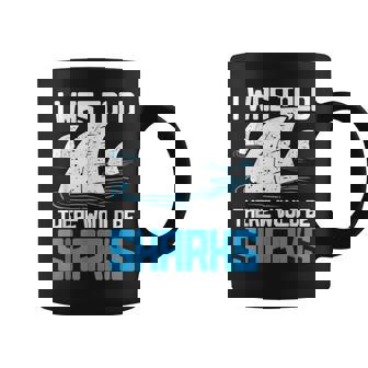 I Was Told There Would Be Sharks - Biologist Shark Lovers Coffee Mug - Seseable