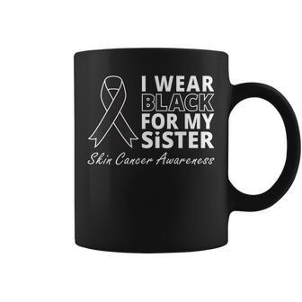 I Wear Black For My Sister T Melanoma Ribbon Warrior Coffee Mug | Mazezy