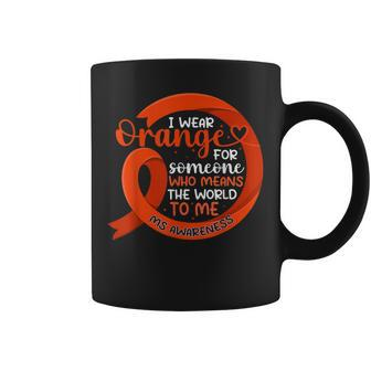 I Wear Orange For Someone Multiple Sclerosis Ms Ribbon Coffee Mug | Mazezy