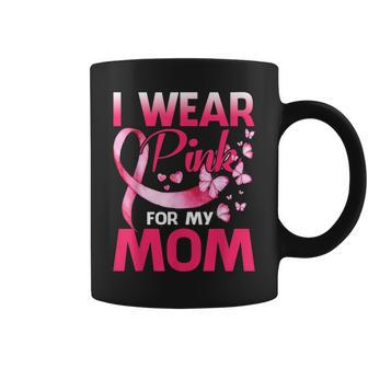 I Wear Pink For My Mom Breast Cancer Awareness Butterfly Coffee Mug | Mazezy