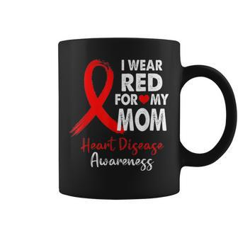 I Wear Red For My Mom Heart Disease Awareness Gifts Coffee Mug - Seseable