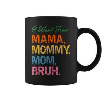 I Went From Mama Mommy Mom Bruh Mothers Day Mama Vintage Coffee Mug - Thegiftio UK