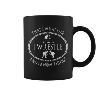 I Wrestle And I Know Things Funny Parody Gift For Wrestler Coffee Mug - Seseable