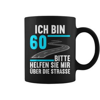 Ich Bin 60 Bitte Helfen Sie Mir Die Strasse 60 Geburtstag Tassen - Seseable