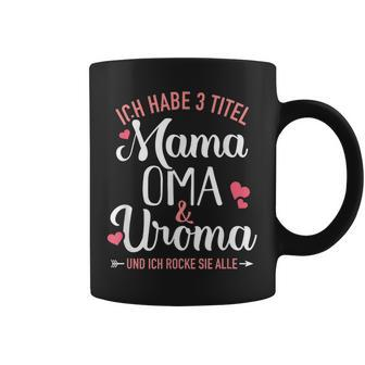 Ich Habe Drei Titel Mama Oma Und Uroma Und Rocke Sie Alle Tassen - Seseable