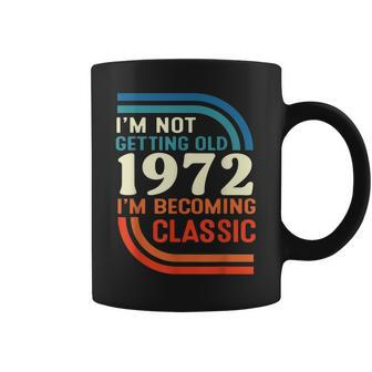 Ich Werde Nicht Alt Ich Werde Klassisch Vintage 1972 Tassen - Seseable