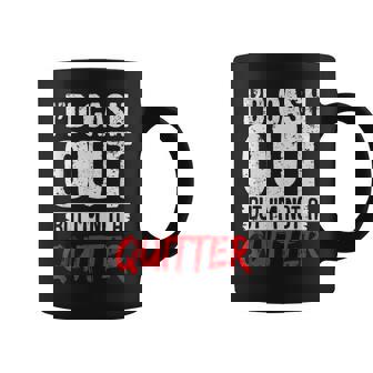 Id Cash Out But Im Not A Quitter Casino Gambling Coffee Mug | Mazezy