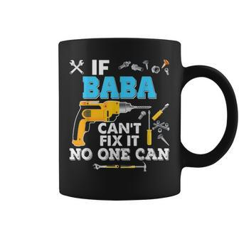 If Baba Cant Fix It No One Can Father Day Papa Coffee Mug - Seseable