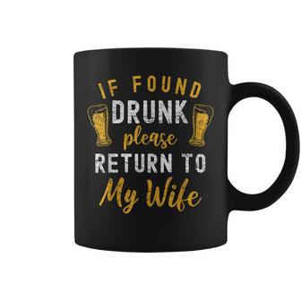 If Found Drunk Return To Wife Couples Funny Drinking Coffee Mug | Mazezy