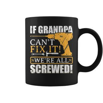 If Grandpa Cant Fix It Great Fathers Day Gift Coffee Mug - Seseable