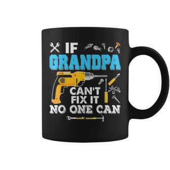 If Grandpa Cant Fix It No One Can Father Day Papa Coffee Mug - Seseable