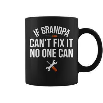 If Grandpa Cant Fix It No One Can Grandfather Mechanic Gift For Mens Coffee Mug | Mazezy DE