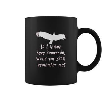 If I Leave Here Tomorrow Would You Remember Coffee Mug - Thegiftio UK