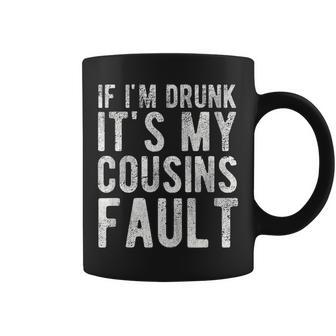 If Im Drunk Its My Cousins Fault Funny Uncle Gift Drinking Coffee Mug | Mazezy AU