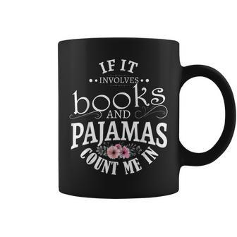 If It Involves Books And Pajamas Count Me In Coffee Mug - Thegiftio UK