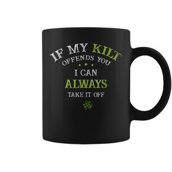 If My Kilt Offends You I Can Always Take It St Patricks Day Coffee Mug - Seseable