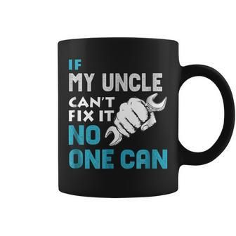 If My Uncle Cant Fix It No One Can Fathers Day Gift Coffee Mug | Mazezy