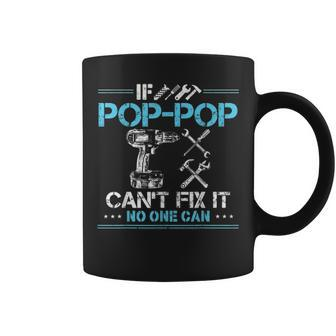 If Pop Pop Cant Fix It No One Can Gift For Fathers Day Dad Coffee Mug - Seseable