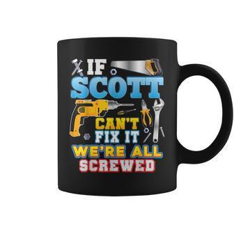 If Scott Cant Fix It Were All Screwed Father Day Papa Coffee Mug - Thegiftio UK