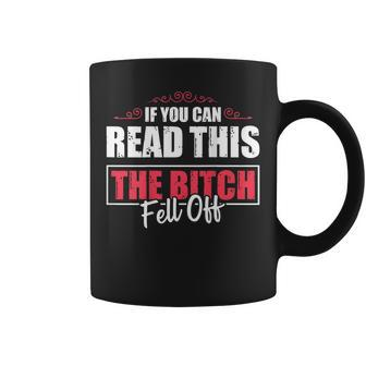 If You Can Read This The Bitch Fell Off Motocycle For Biker Gift For Mens Coffee Mug | Mazezy