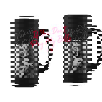 If You Dont Pay My Bills Women Shhh Slogan Figure Graphic Coffee Mug | Mazezy