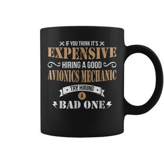 If You Think Its Expensive Hiring Avionics Mechanic Coffee Mug | Mazezy