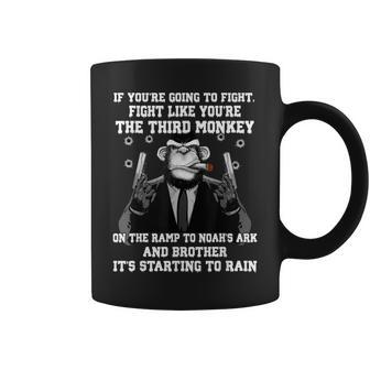 If Youre Going To Fight Fight Like The Third Monkey Coffee Mug | Mazezy