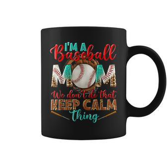 Im A Baseball Mom We Dont Do That Keep Calm Thing Leopard Coffee Mug | Mazezy