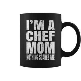 Im A Chef Mom Nothing Scares Me Funny Cook Coffee Mug - Seseable