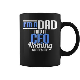Im A Dad And A Ceo Nothing Scares Me Gift For Mens Coffee Mug | Mazezy