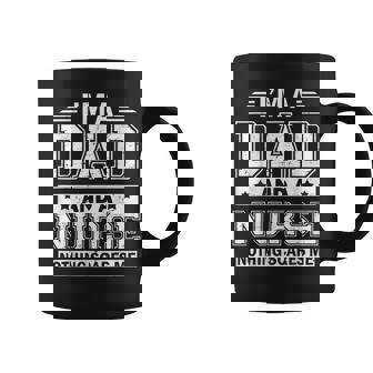 Im A Dad And A Nurse Nothing Scares Me Fathers Day Gift For Mens Coffee Mug | Mazezy