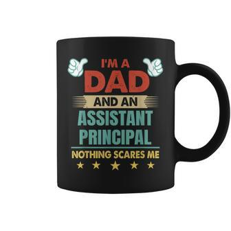Im A Dad And An Assistant Principal Nothing Scares Me Gift For Mens Coffee Mug | Mazezy