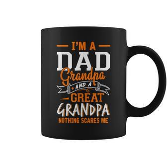 Im A Dad Grandpa Great Nothing Scares Me T Women Men Coffee Mug | Mazezy