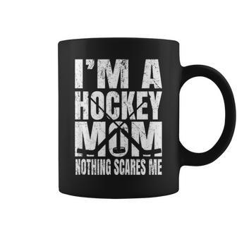 Im A Hockey Mom Nothing Scares Me Funny Bandy Player Coffee Mug - Seseable