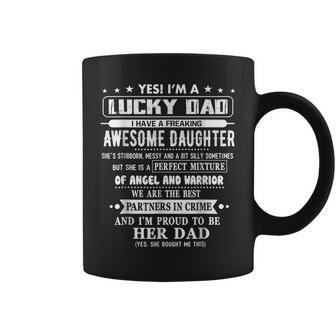 Im A Lucky Dad I Have A Awesome Daughter Shes Stubborn Coffee Mug | Mazezy