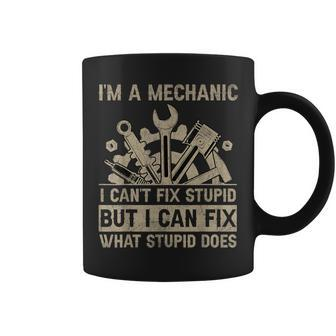 Im A Mechanic Cant Fix Stupid But Fix What Stupid Does Coffee Mug