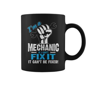 Im A Mechanic Funny Fix It Funny Mechanic Coffee Mug | Mazezy