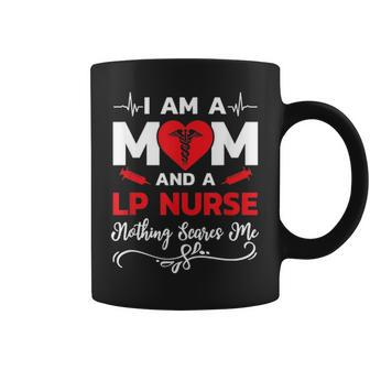 Im A Mom And A Lp Nurse Nothing Scares Me Coffee Mug - Seseable