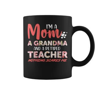Im A Mom Grandma And A Retired Teacher Nothing Scares Me Coffee Mug | Mazezy DE