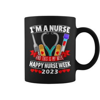 Im A Nurse And This Is My Week Happy Nurse Week 2023 Coffee Mug | Mazezy