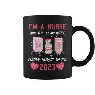 Im A Nurse And This Is My Week Happy Nurse Week 2023 Funny Coffee Mug | Mazezy