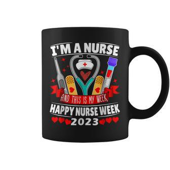 Im A Nurse And This Is My Week Happy Nurse Week Coffee Mug | Mazezy