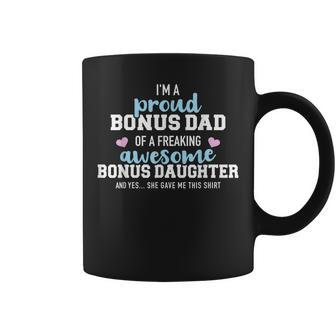 Im A Proud Bonus Dad Of A Freaking Awesome Bonus Daughter Coffee Mug