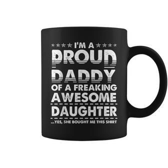 Im A Proud Daddy Of A Freaking Awesome Daughter Dad Father Gift For Mens Coffee Mug