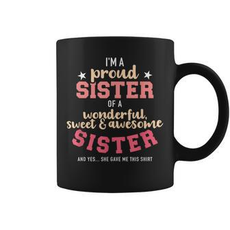 Im A Proud Sister Of Wonderful Sweet And Awesome Sister Coffee Mug - Seseable