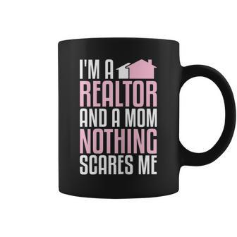 Im A Realtor And A Mom Nothing Scares Me Real Estate Agent Gift For Womens Coffee Mug | Mazezy