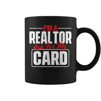 Im A Realtor Ask For My Card - Broker Real Estate Investor Coffee Mug | Mazezy UK
