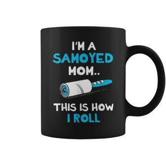 Im A Samoyed Mom This Is How I Roll Coffee Mug - Seseable