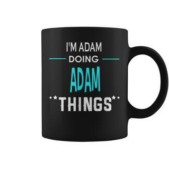 Im Adam Doing Adam Things Funny First Name Coffee Mug - Seseable